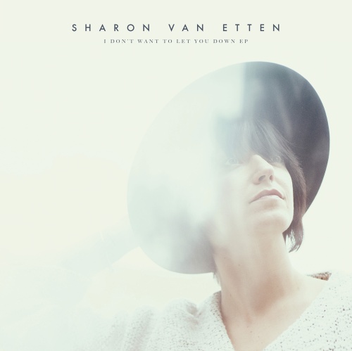 Sharon Van Etten's new EP is titled "I Don't Want to Let You Down."
